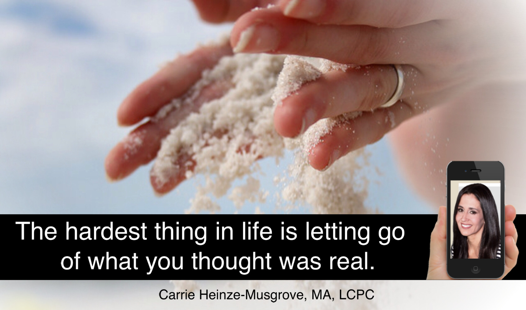 Letting go of what you thought was real.