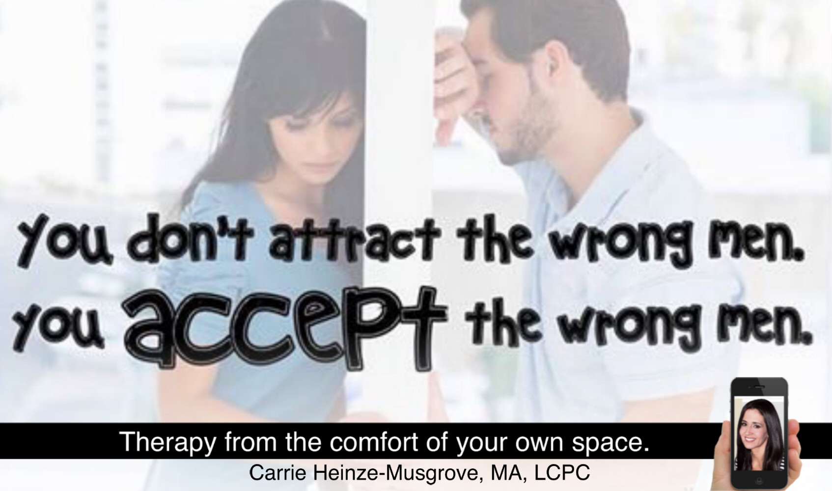 You Don’t Attract the Wrong Men. You ACCEPT The Wrong Men.