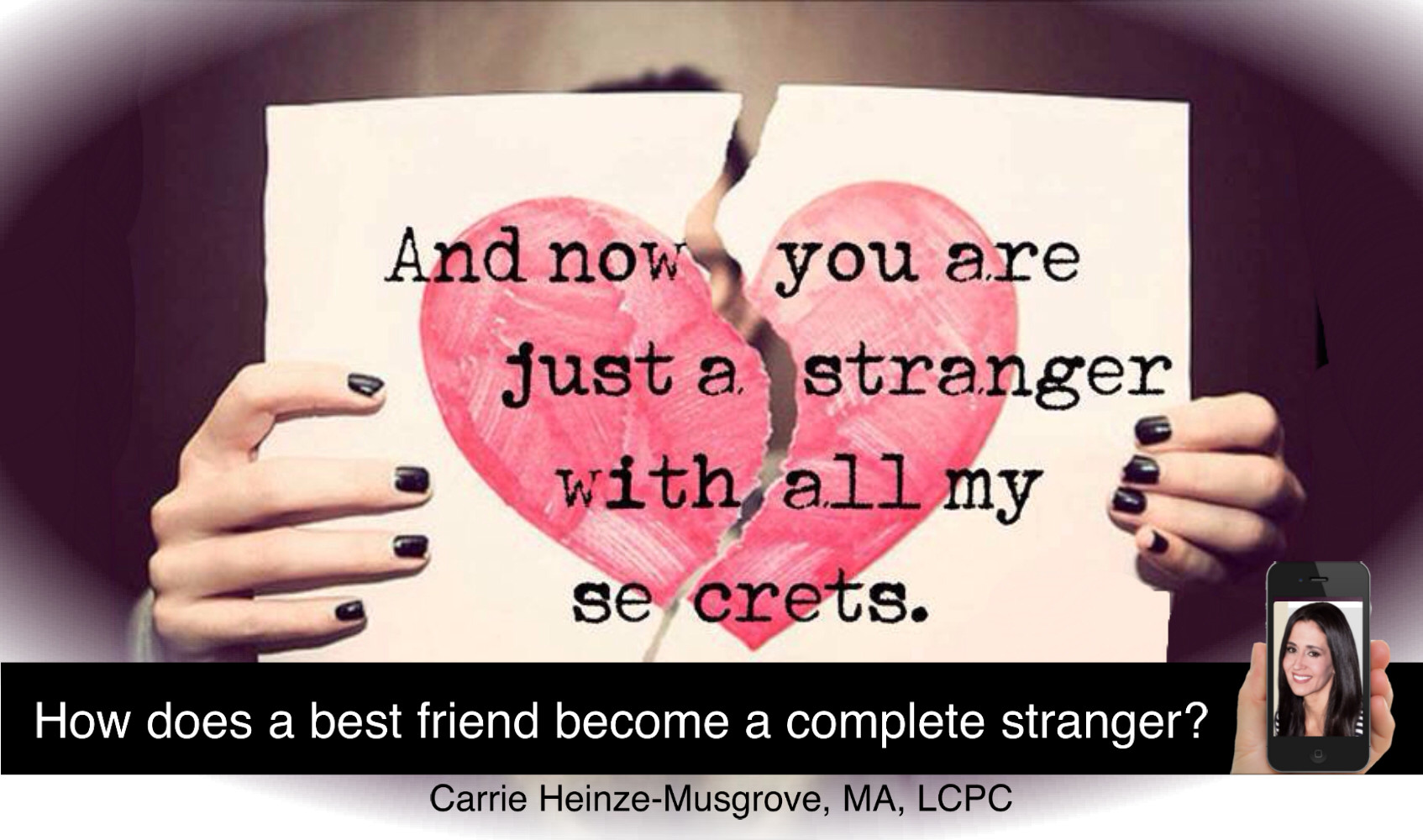 How does a best friend become a complete stranger?