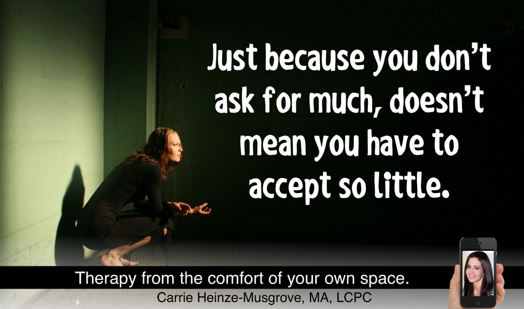 Just because you don’t ask for much doesn’t mean you have to accept so little.