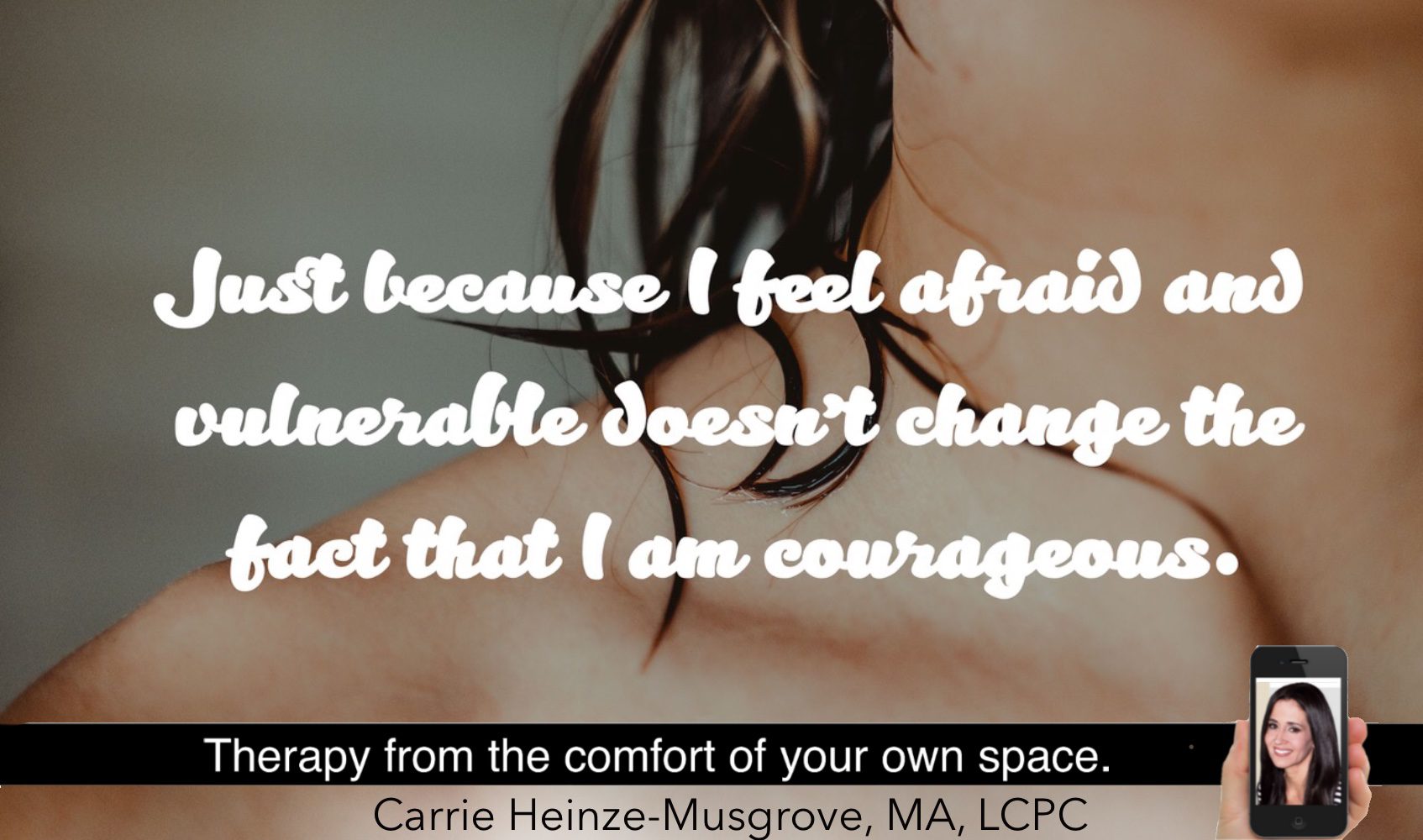 Dear Scared Girl.  You are courageous.