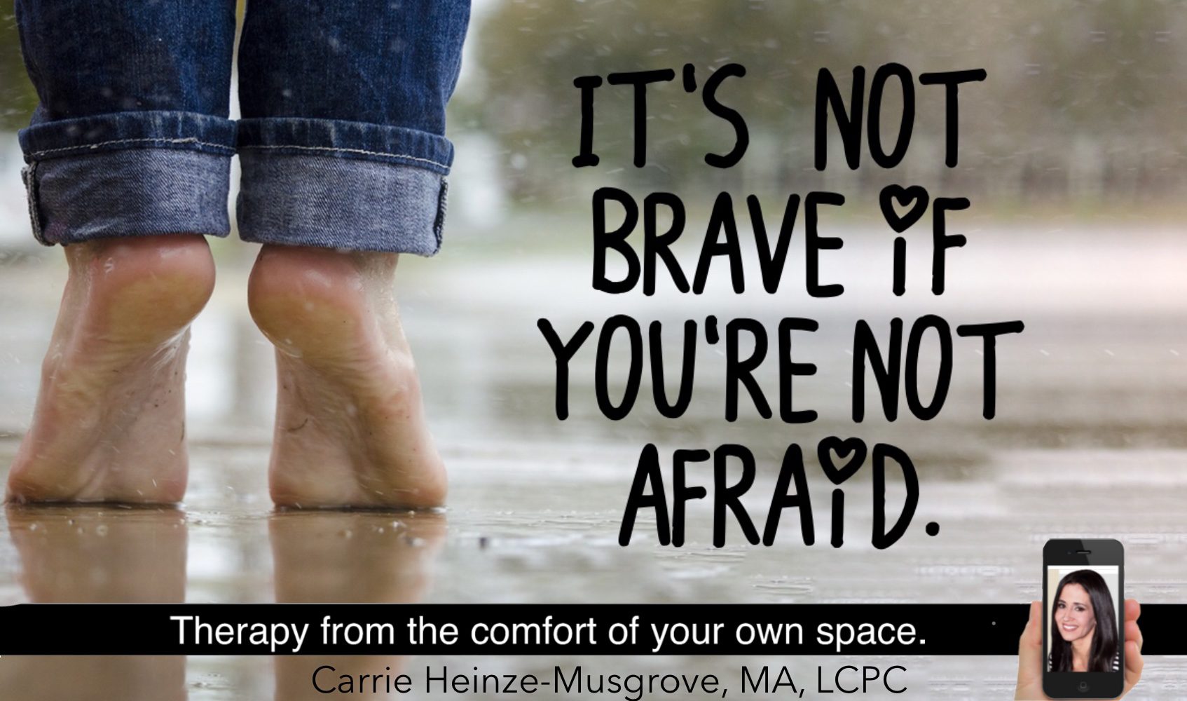 It’s not brave if you’re not afraid.