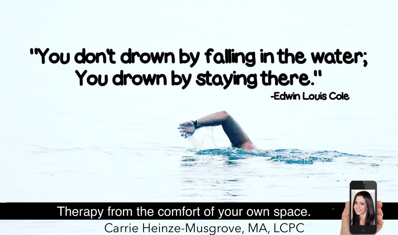 You don’t drown by falling in the water. You drown by staying there.